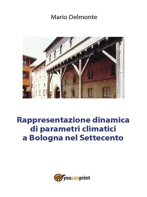 cover image of Rappresentazione dinamica di parametri climatici a Bologna nel Settecento